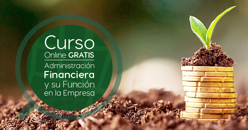 Curso Gratis Online «Administración financiera y su función en la empresa» Universidad Nacional Autónoma de México México