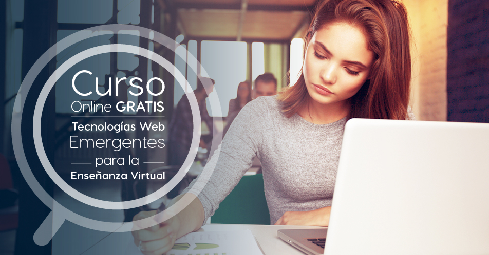 Curso Gratis Online «Tecnologías Web Emergentes para la Enseñanza Virtual» Universidad Galileo Guatemala