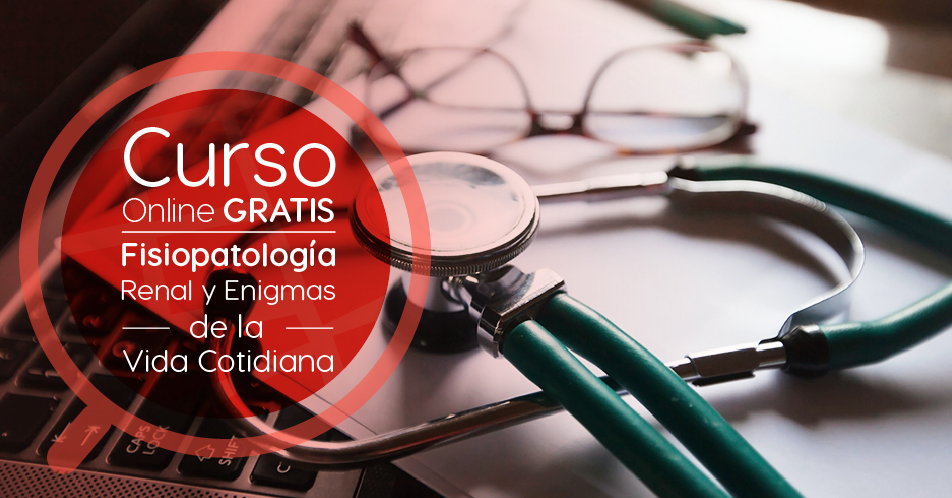 Curso Gratis Online «Fisiopatología renal y enigmas de la vida cotidiana» Universidad Autónoma de Madrid España