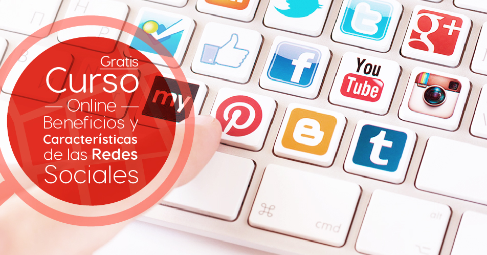 Curso Gratis Online «Beneficios y características de las redes sociales más significativas» Tecnológico de Monterrey México